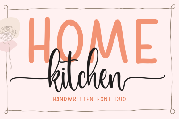 The Home Kitchen Font Duo: A Hand-Drawn Pairing for Authentic Design